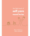 House of Marbles Books The Little Book of Self-Care for Mums-To-Be